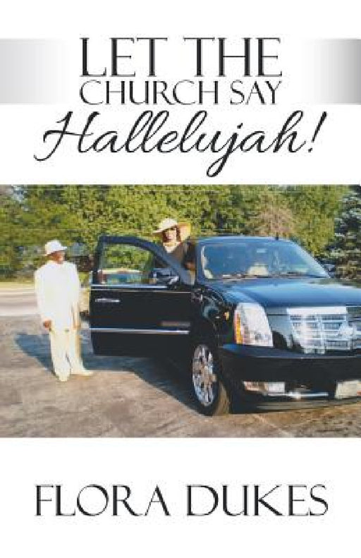Let the Church Say Hallelujah! by Flora Dukes