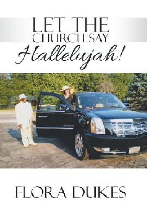 Let the Church Say Hallelujah! by Flora Dukes