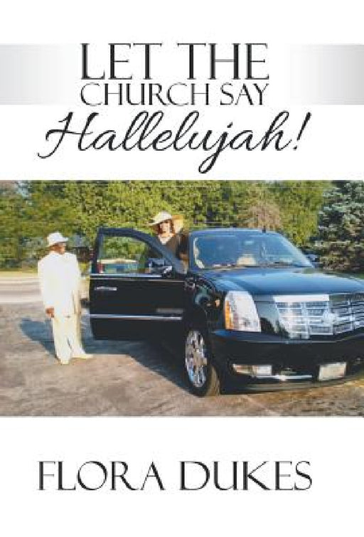 Let the Church Say Hallelujah! by Flora Dukes