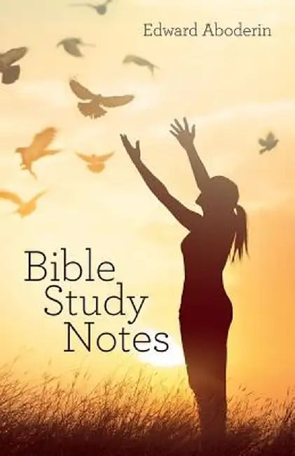 Bible Study Notes by Edward Aboderin