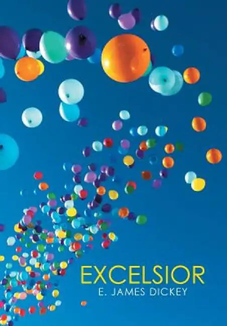 Excelsior by E. James Dickey
