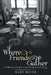 Where Friends Gather: A Collection of Recipes from the Peppercorn Pantry by Mary Meyer