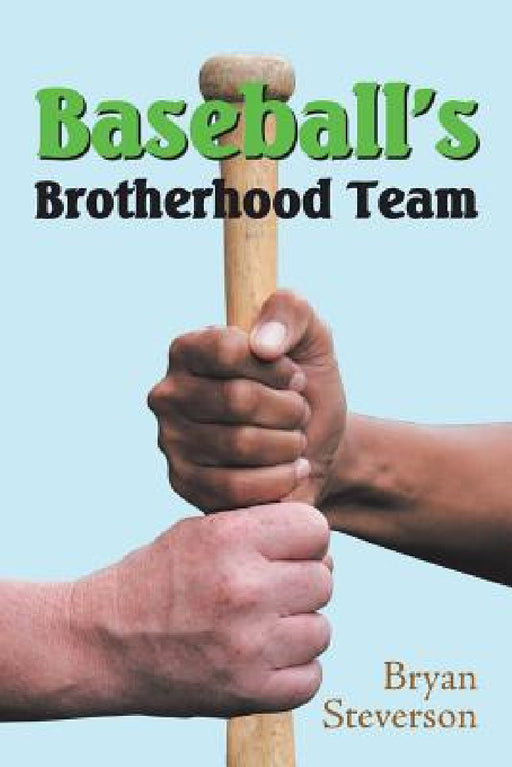 Baseball'S Brotherhood Team by Bryan Steverson