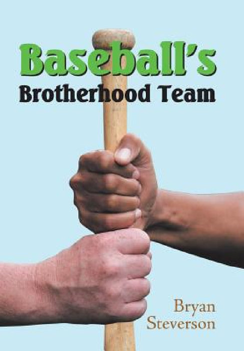 Baseball'S Brotherhood Team by Bryan Steverson