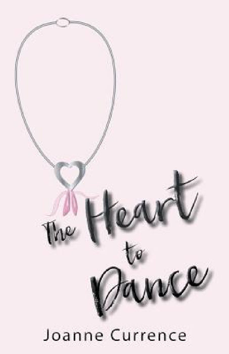 The Heart to Dance by Joanne Currence