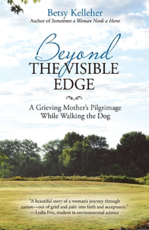 Beyond the Visible Edge: A Grieving Mother's Pilgrimage While Walking the Dog by Betsy Kelleher