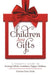 Children Are Gifts: A Parent'S Guide to Raising Gifted, Confident, Happy Children by Edwina Grice Neely