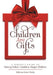 Children Are Gifts: A Parent'S Guide to Raising Gifted, Confident, Happy Children by Edwina Grice Neely