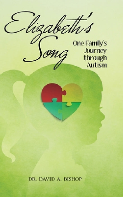 Elizabeth's Song: One Family's Journey Through Autism by David a. Bishop