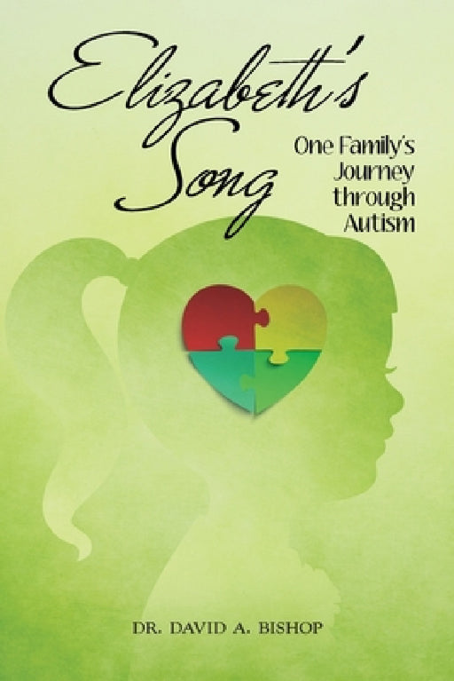 Elizabeth's Song: One Family's Journey Through Autism by David a. Bishop