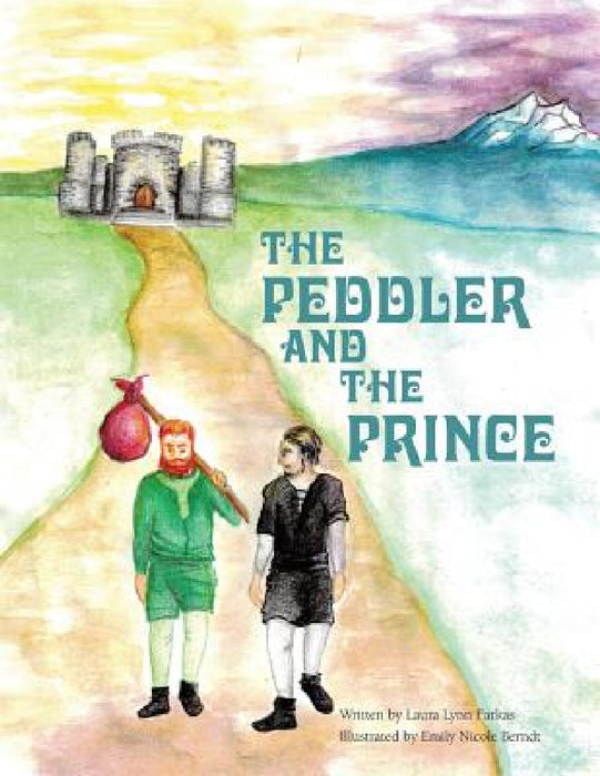The Peddler and the Prince by Laura Lynn Farkas, Emily Nicole Berndt