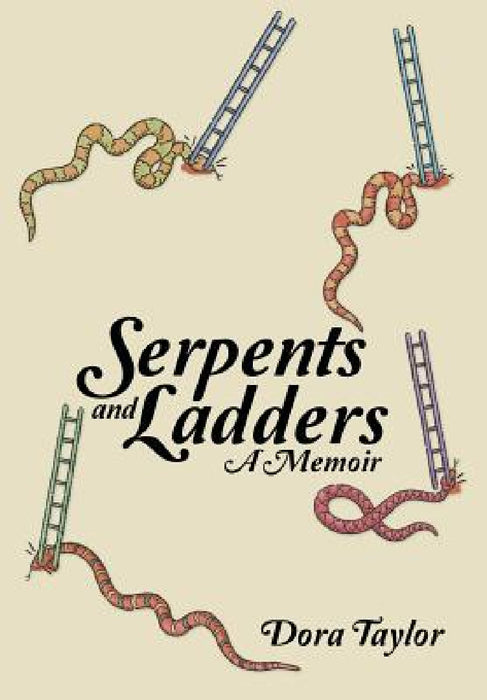 Serpents and Ladders: A Memoir by Dora Taylor
