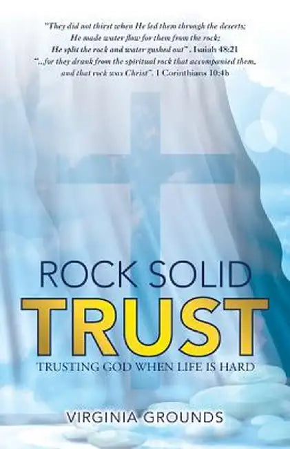 Rock Solid Trust: Trusting God When Life Is Hard by Virginia Grounds