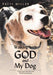 Walking with God and My Dog: A Spiritual Journal and Bible Experience by Patti Miller