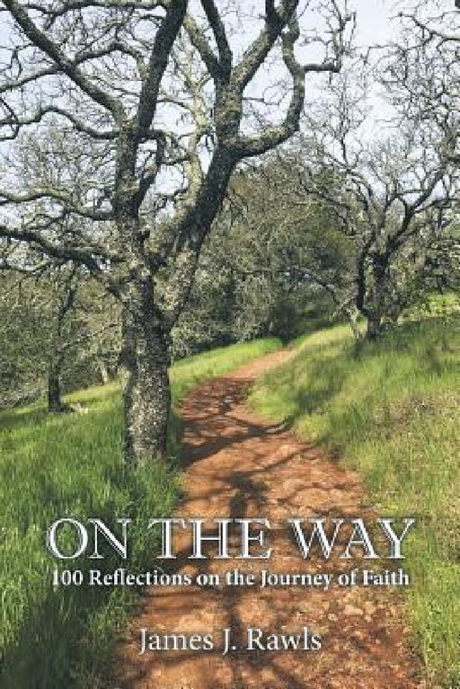 On the Way: 100 Reflections on the Journey of Faith by James J. Rawls