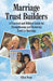Marriage Trust Builders: A Practical and Biblical Guide for Strengthening and Restoring Trust in Marriage by Ellen Dean