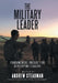 The Military Leader: Fundamental Insight for Developing Leaders by Andrew Steadman, General David G. Perkins (Ret)