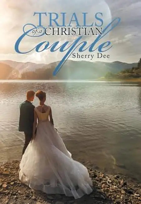 Trials of a Christian Couple by Sherry Dee