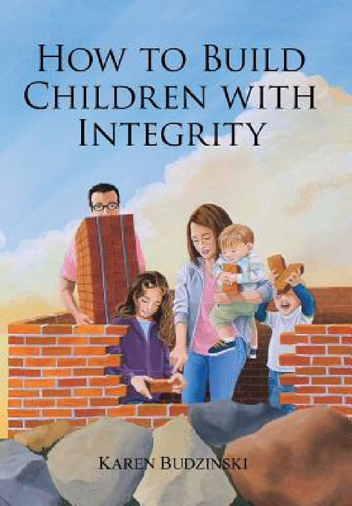 How to Build Children with Integrity by Karen Budzinski