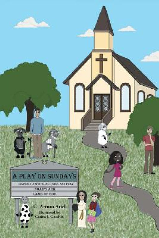 A Play on Sundays by C. Arturo Ariel, Carina J. Goschin