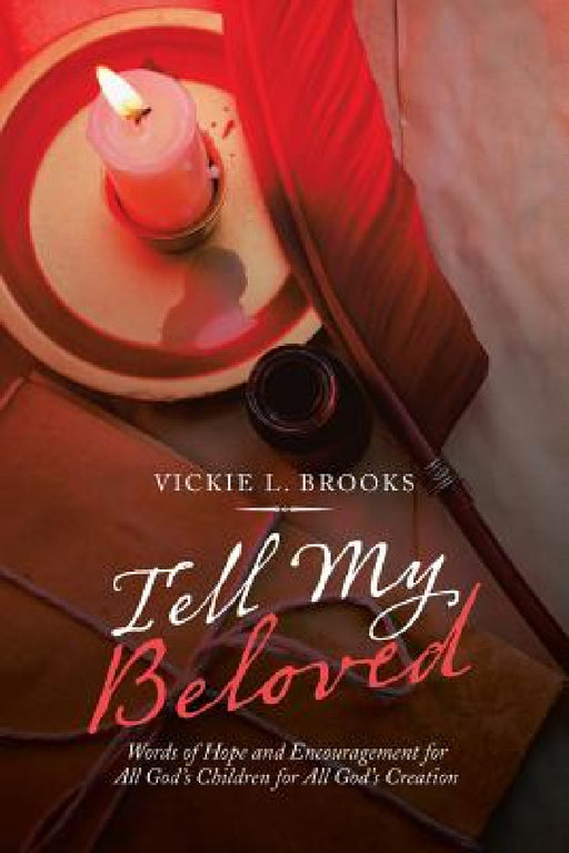 Tell My Beloved: Words of Hope and Encouragement for All God's Children for All God's Creation by Vickie L. Brooks