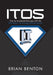 Itos: How to Accelerate Business with the Information Technology Offense System by Brian Benton