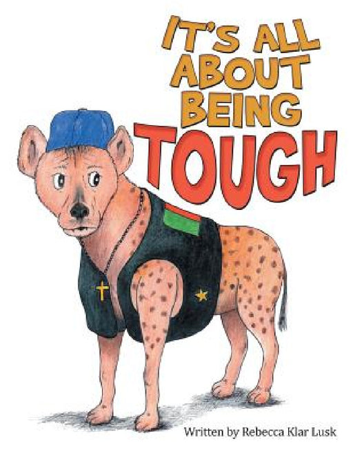 It's All About Being Tough by Rebecca Klar Lusk