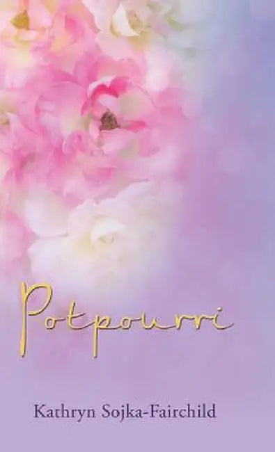 Potpourri by Kathryn Sojka-Fairchild