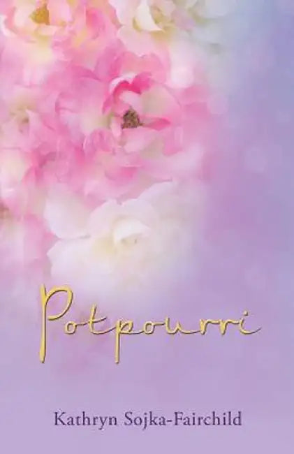 Potpourri by Kathryn Sojka-Fairchild