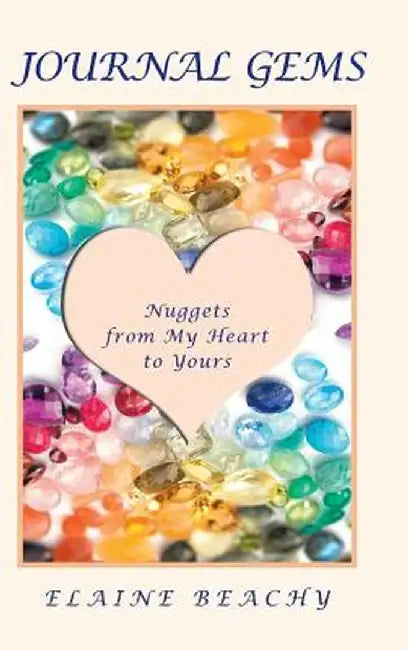 Journal Gems: Nuggets from My Heart to Yours by Elaine Beachy