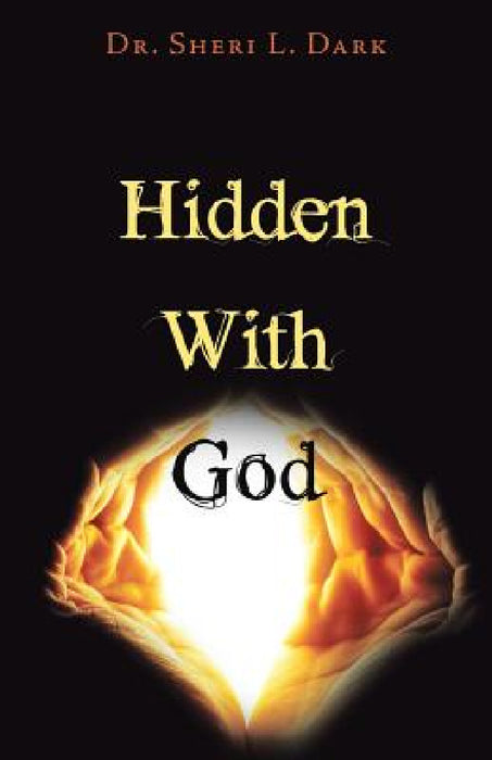 Hidden with God by Sheri L. Dark