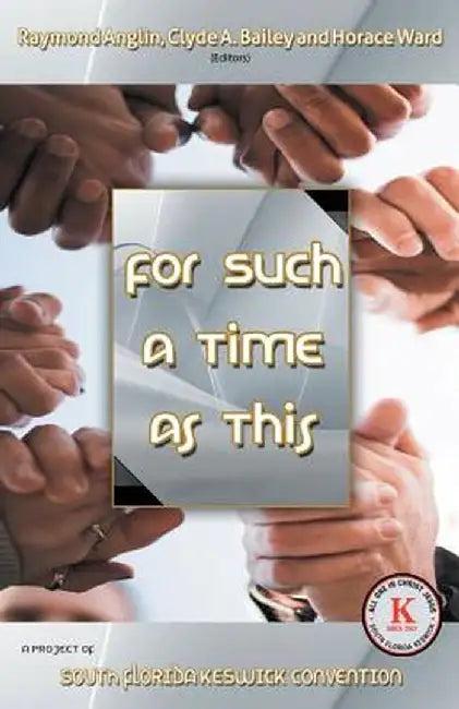 For Such a Time as This: A Project of South Florida Keswick Convention by Raymond Anglin