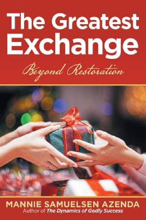 The Greatest Exchange: Beyond Restoration by Mannie Samuelsen Azenda