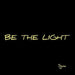 Be the Light by Sgm