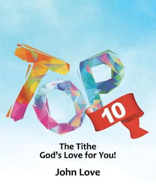 Top 10: The Tithe God's Love for You! by John Love