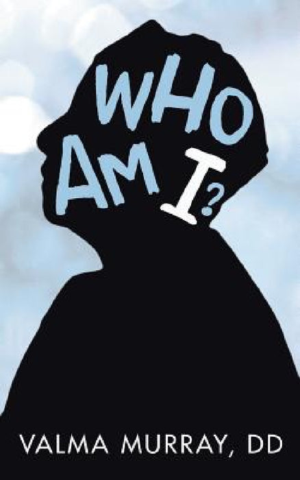 Who Am I? by Valma Murray DD