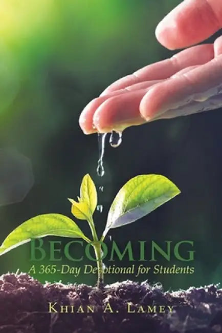 Becoming: A 365-Day Devotional for Students by Khian a. Lamey
