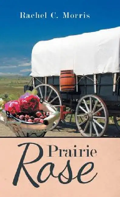 Prairie Rose by Rachel C. Morris