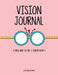 Vision Journal: A New Way to Do a Vision Board by Latifahia Brown