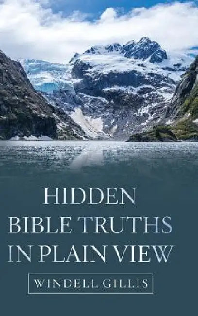 Hidden Bible Truths in Plain View by Windell Gillis