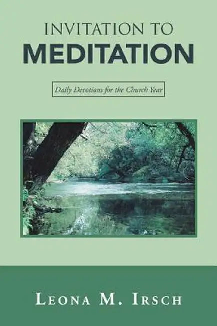 Invitation to Meditation: Daily Devotions for the Church Year by Leona M. Irsch