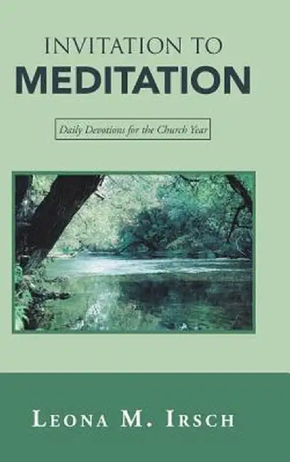 Invitation to Meditation: Daily Devotions for the Church Year by Leona M. Irsch