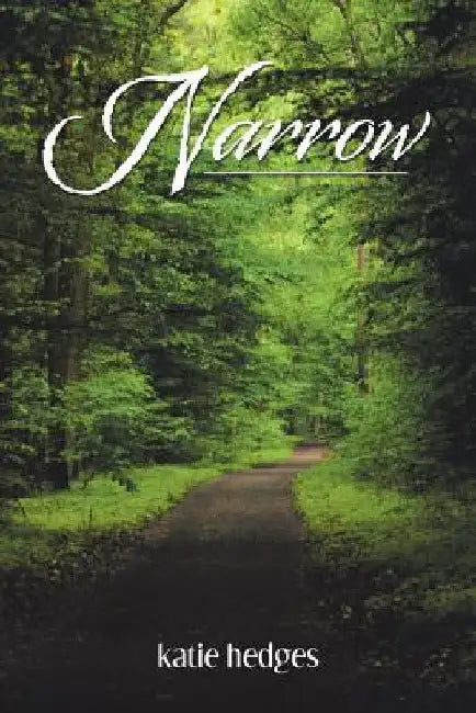 Narrow: A Guide for Women to a Successful Marriage and Thriving Family by Katie Hedges