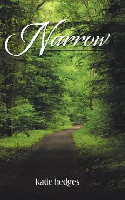 Narrow: A Guide for Women to a Successful Marriage and Thriving Family by Katie Hedges