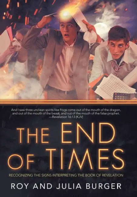 The End of Times: Recognizing the Signs Interpreting the Book of Revelation by Roy Burger, Julia Burger
