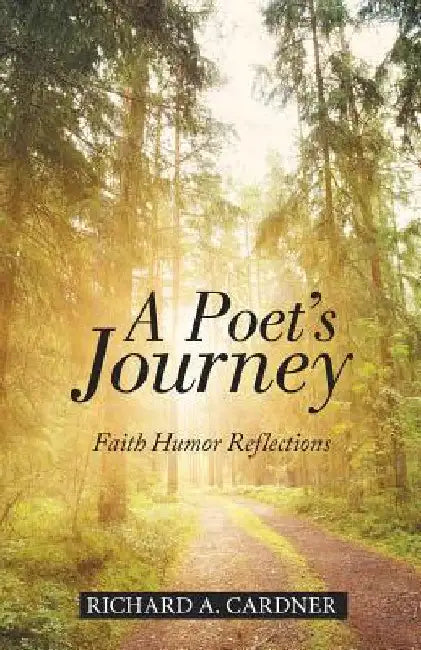 A Poet's Journey: Faith Humor Reflections by Richard a. Cardner