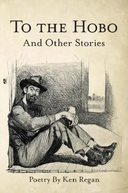 To the Hobo: And Other Stories by Ken Regan