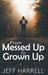 From Messed up to Grown Up by Jeff Harrell