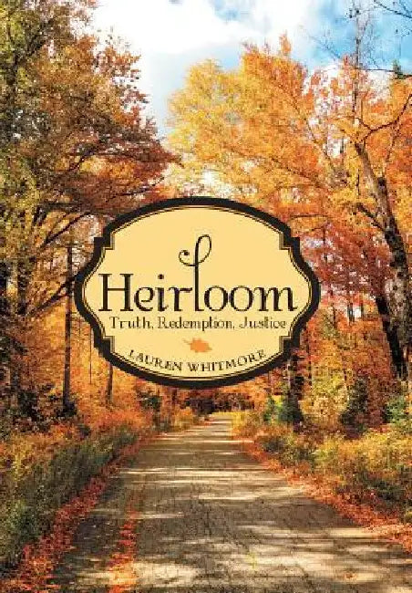 Heirloom: Truth, Redemption, Justice by Lauren Whitmore