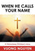 When He Calls Your Name: A Vietnamese Christian's Story by Nguyen Vuong